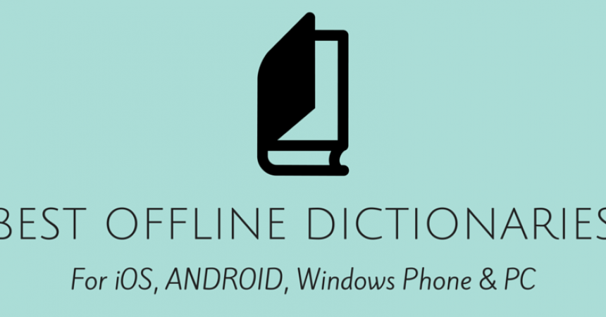 13 Offline Dictionary Apps For Everything – Android / iOS/ Windows Phone & PC! 13 Offline Dictionary Apps For Everything – Android / iOS/ Windows Phone & PC!