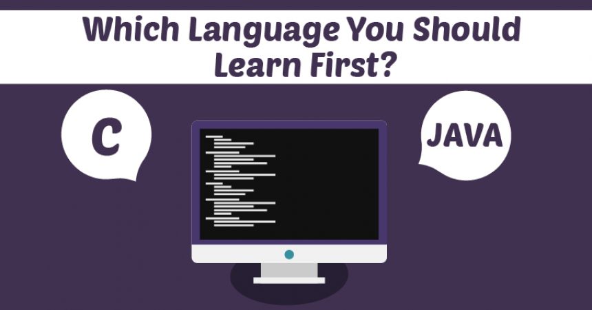 C or Java: Which Language You Should Learn First? C or Java: Which Language You Should Learn First?