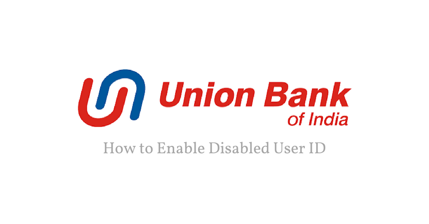 How To Enable Disabled User ID For Union Bank Of India How To Enable Disabled User ID For Union Bank Of India