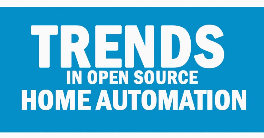 Trends In Open Source Home Automation Trends In Open Source Home Automation