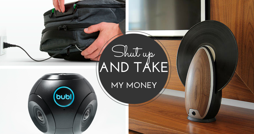 Shut up and Take My Money Gadgets 2015