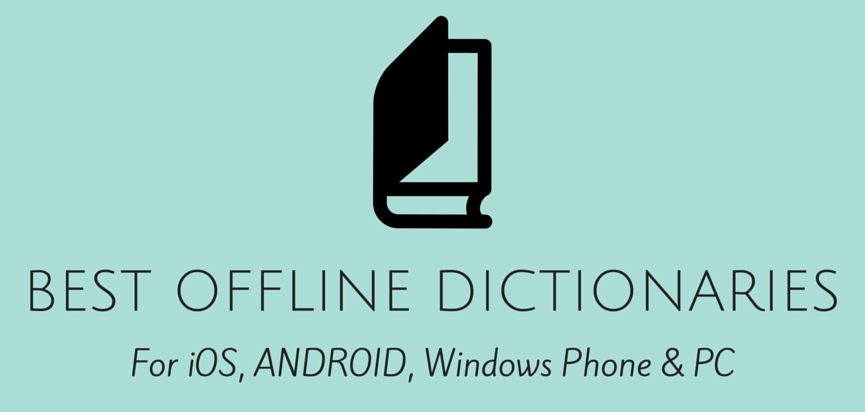 Best offline dictionary apps for Android, iOS , WP & PC