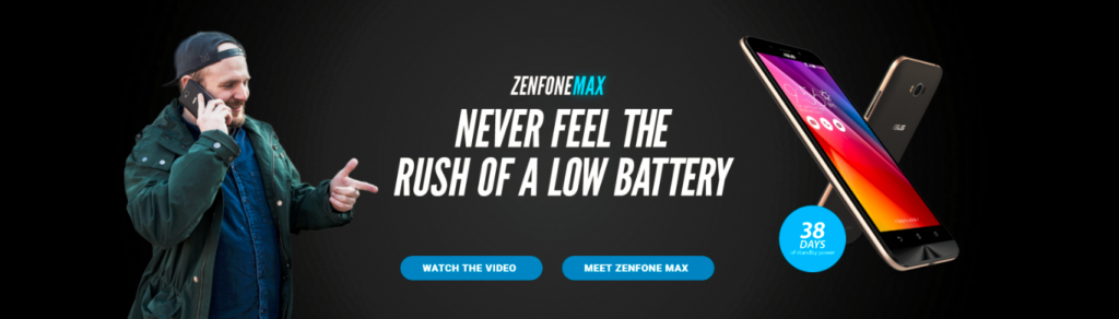 ZenFone Max- Never feel the rush of a low battery