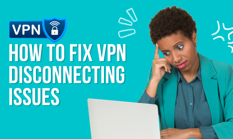 How to Fix VPN Keeps Disconnecting
