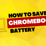 How to Save Battery on Chrombook - 7 Tips