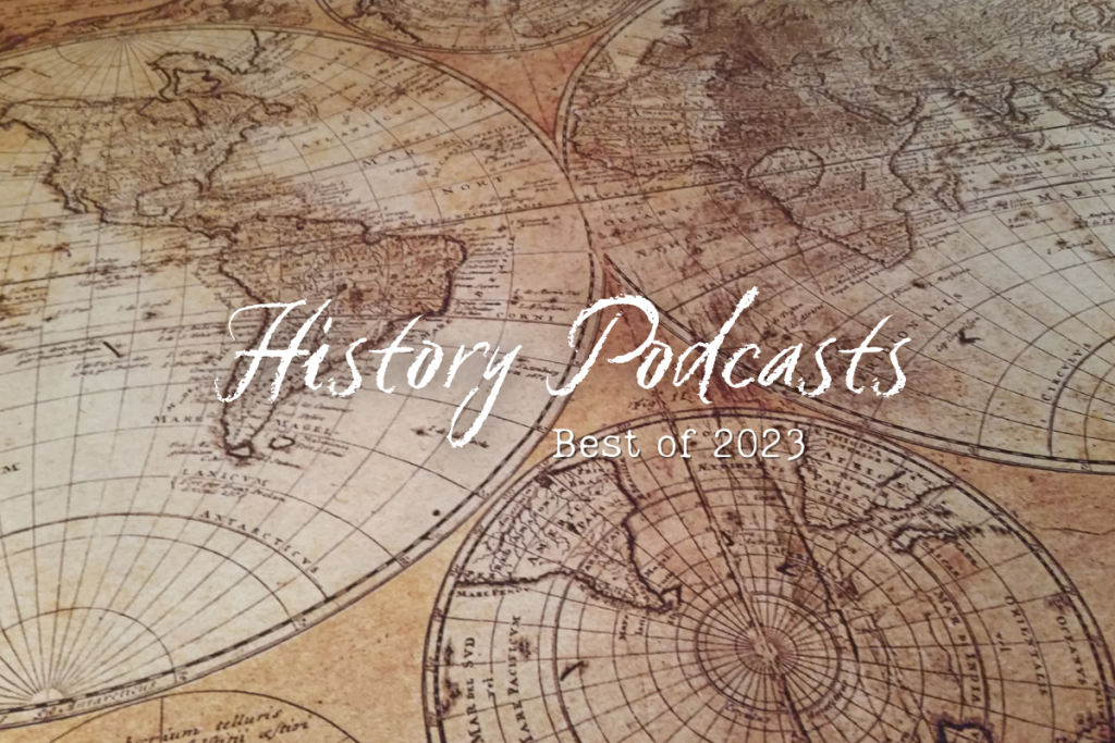 Best History Podcasts of All Time (2023)