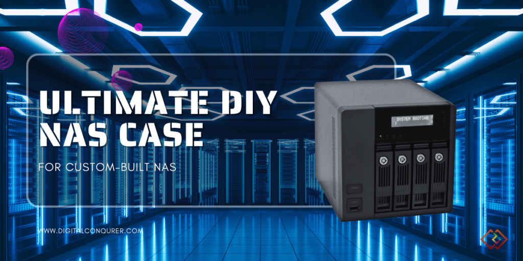 Best DIY NAS Case for Custom NAS